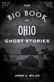 Book cover of: Big Book of Ohio Ghost Stories. By: James A. Willis