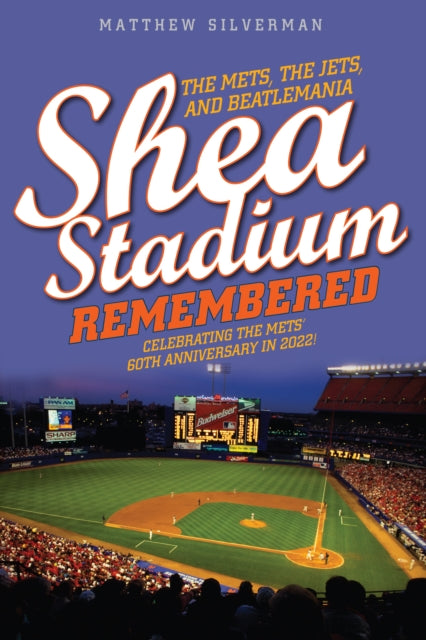 Book cover of: Shea Stadium Remembered. By: Matthew Silverman