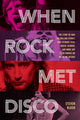 Book cover of: When Rock Met Disco. By: Steven Blush
