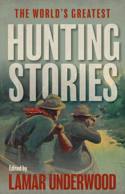 Book cover of: World's Greatest Hunting Stories. By: Lamar Underwood