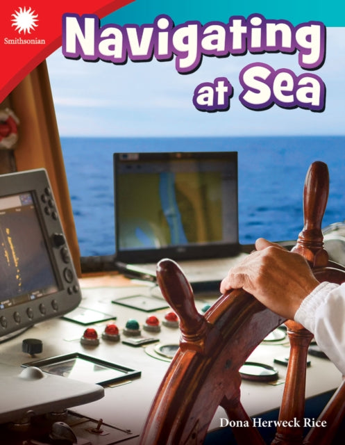 Book cover of: Navigating at Sea. By: Dona Herweck Rice