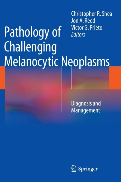 Book cover of: Pathology of Challenging Melanocytic Neoplasms. By: Christopher R. Shea