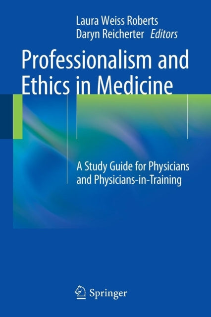 Book cover of: Professionalism and Ethics in Medicine. By: Laura Weiss Roberts