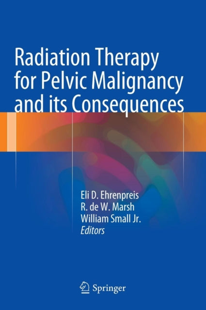 Book cover of: Radiation Therapy for Pelvic Malignancy and its Consequences. By: Eli Daniel Ehrenpreis