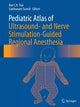 Book cover of: Pediatric Atlas of Ultrasound- and Nerve Stimulation-Guided Regional Anesthesia. By: Ban C.H. Tsui