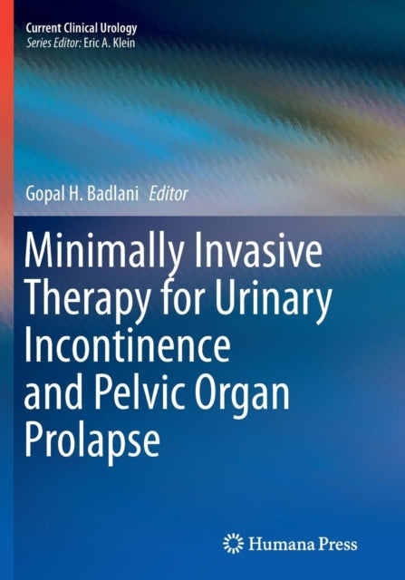 Book cover of: Minimally Invasive Therapy for Urinary Incontinence and Pelvic Organ Prolapse. By: Gopal H. Badlani