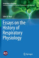 Book cover of: Essays on the History of Respiratory Physiology. By: John B. B. West