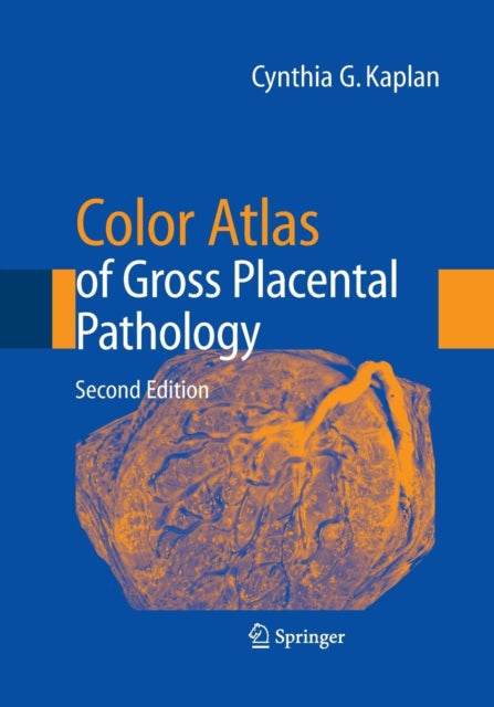 Book cover of: Color Atlas of Gross Placental Pathology. By: Cynthia G. Kaplan