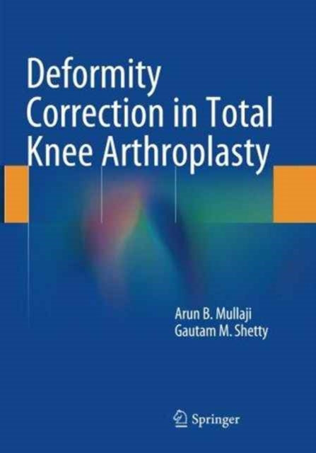 Book cover of: Deformity Correction in Total Knee Arthroplasty. By: Arun B. Mullaji