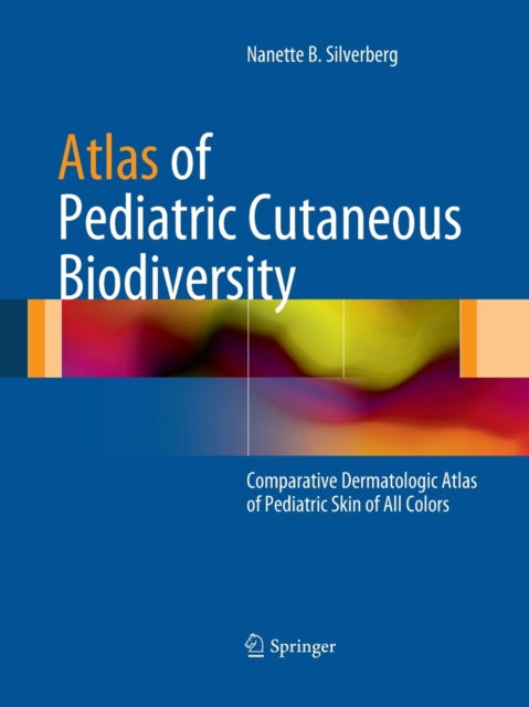 Book cover of: Atlas of Pediatric Cutaneous Biodiversity. By: N Silverberg