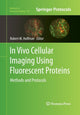 Book cover of: In Vivo Cellular Imaging Using Fluorescent Proteins. By: Robert M. Hoffman