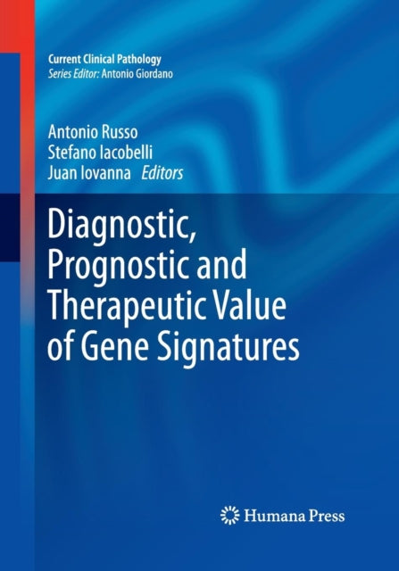 Book cover of: Diagnostic, Prognostic and Therapeutic Value of Gene Signatures. By: Antonio Russo