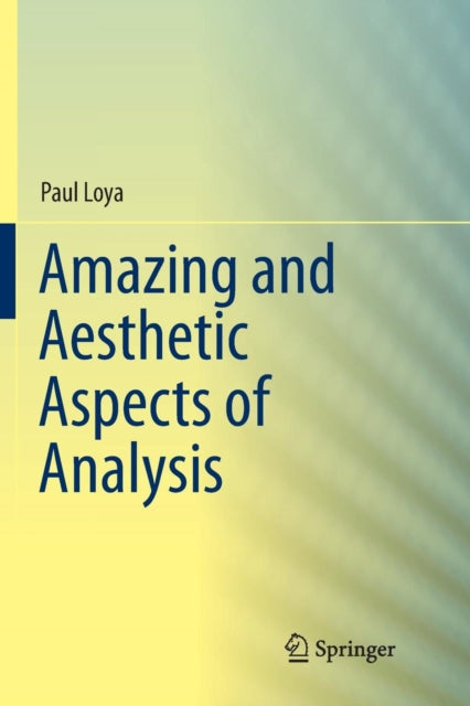 Book cover of: Amazing and Aesthetic Aspects of Analysis. By: Paul Loya
