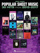 Book cover of: Popular Sheet Music - 30 Hits from 2015-2017. By: Hal Leonard Corp.