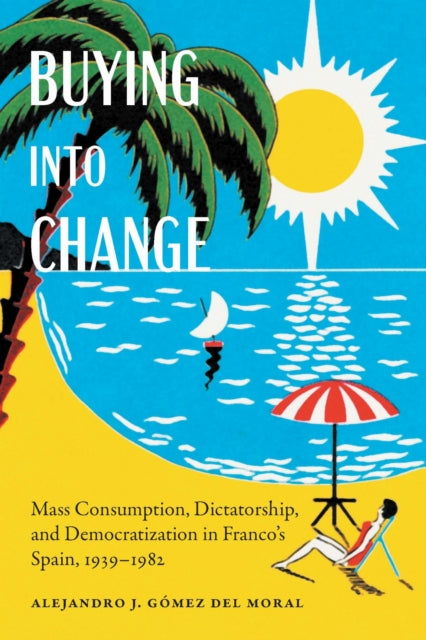 Book cover of: Buying Into Change. By: Alejandro J. Gómez del Moral