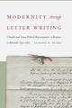 Book cover of: Modernity Through Letter Writing. By: Claudia B. Haake