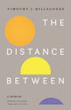 Book cover of: Distance Between. By: Timothy J. Hillegonds