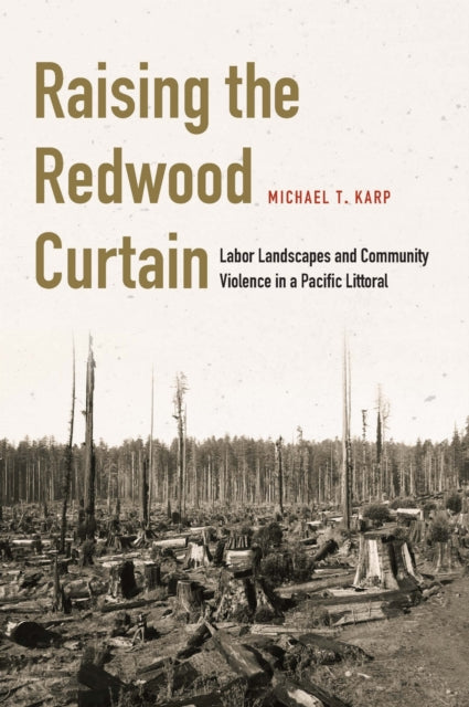 Book cover of: Raising the Redwood Curtain. By: Michael T. Karp