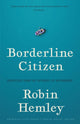 Book cover of: Borderline Citizen. By: Robin Hemley