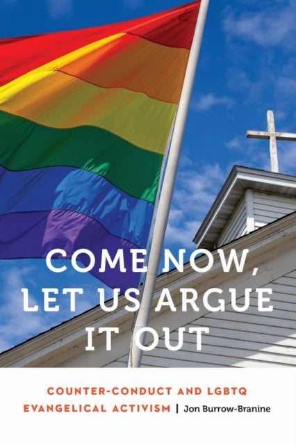 Book cover of: Come Now, Let Us Argue It Out. By: Jon Burrow-Branine