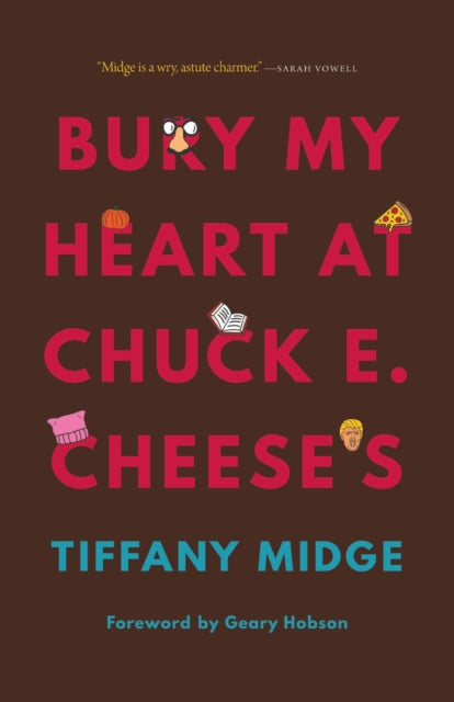 Book cover of: Bury My Heart at Chuck E. Cheese's. By: Tiffany Midge