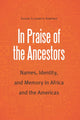 Book cover of: In Praise of the Ancestors. By: Susan Elizabeth Ramirez