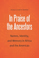 Book cover of: In Praise of the Ancestors. By: Susan Elizabeth Ramirez
