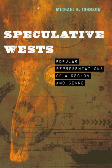 Book cover of: Speculative Wests. By: Johnson, Michael K.