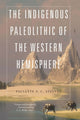 Book cover of: Indigenous Paleolithic of the Western Hemisphere. By: Paulette F. C. Steeves