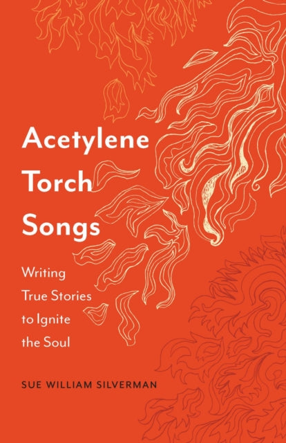 Book cover of: Acetylene Torch Songs. By: Sue William Silverman