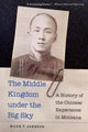 Book cover of: Middle Kingdom Under the Big Sky. By: Mark T. Johnson