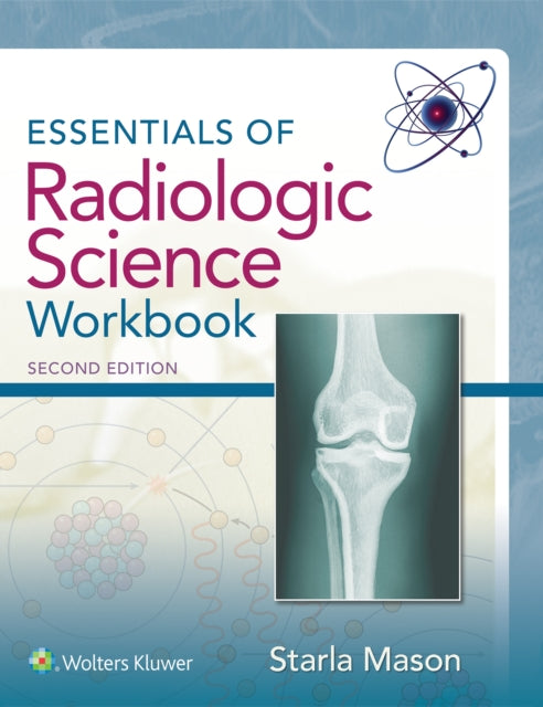 Book cover of: Essentials of Radiologic Science Workbook. By: Starla Mason
