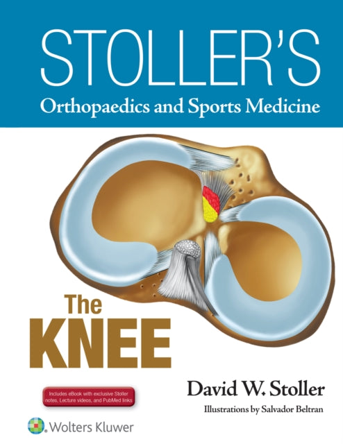 Book cover of: Stoller's Orthopaedics and Sports Medicine: The Knee. By: David W. Stoller MD  FACR