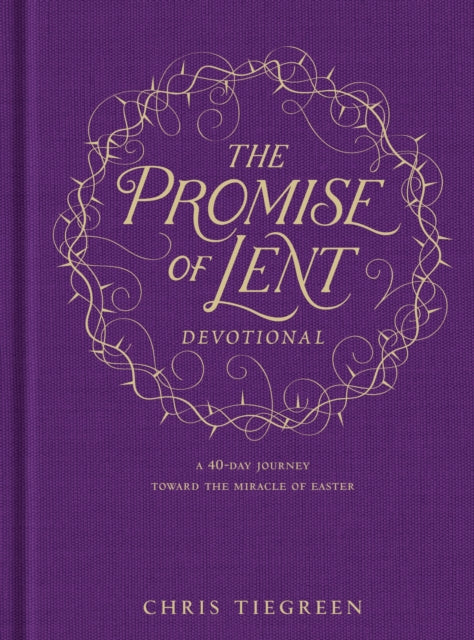 Book cover of: Promise of Lent Devotional, The. By: Chris Tiegreen