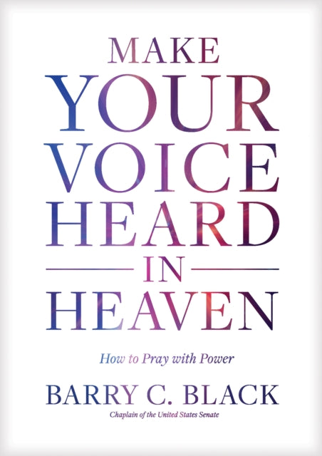 Book cover of: Make Your Voice Heard in Heaven. By: Barry C. Black