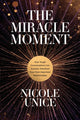 Book cover of: Miracle Moment, The. By: Nicole Unice