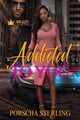 Book cover of: Addicted to You. By: Porscha Sterling