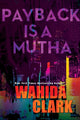 Book cover of: Payback Is A Mutha. By: Wahida Clark
