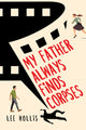 Book cover of: My Father Always Finds Corpses. By: Lee Hollis