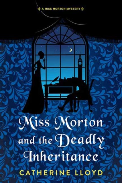 Book cover of: Miss Morton and the Deadly Inheritance. By: Catherine Lloyd