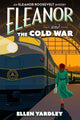 Book cover of: Eleanor and the Cold War. By: Ellen Yardley