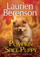 Book cover of: Pumpkin Spice Puppy. By: Laurien Berenson