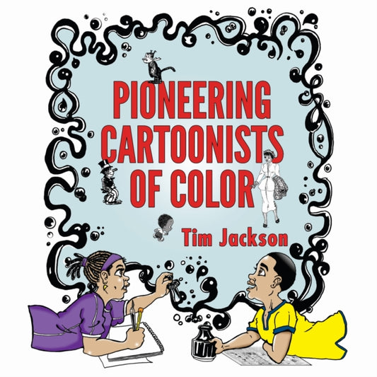 Book cover of: Pioneering Cartoonists of Color. By: Tim Jackson