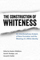 Book cover of: Construction of Whiteness. By: Stephen Middleton