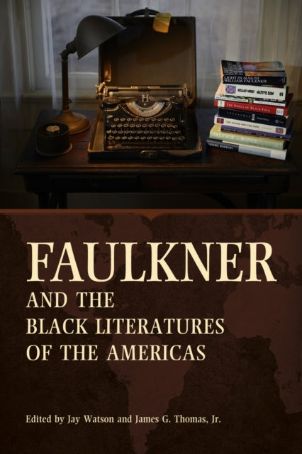 Book cover of: Faulkner and the Black Literatures of the Americas. By: Jay Watson