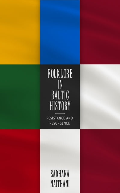 Book cover of: Folklore in Baltic History. By: Sadhana Naithani