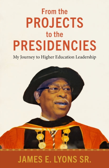 Book cover of: From the Projects to the Presidencies. By: Lyons, James E., Sr.
