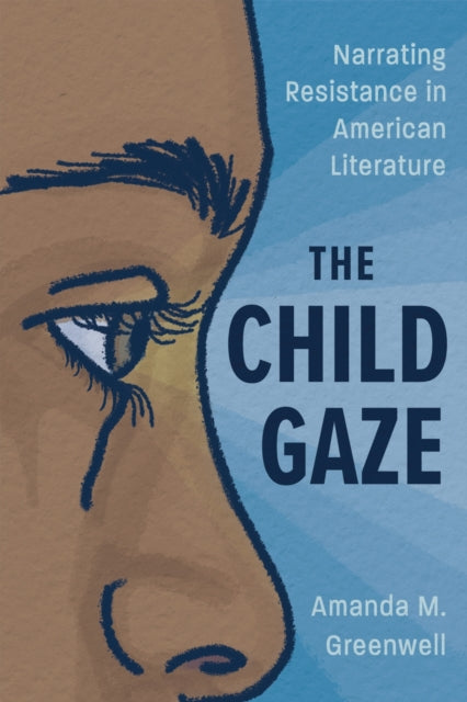 Book cover of: Child Gaze. By: Amanda M. Greenwell