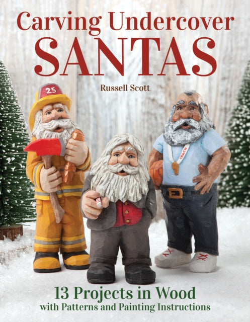 Book cover of: Carving Undercover Santas. By: Russell Scott