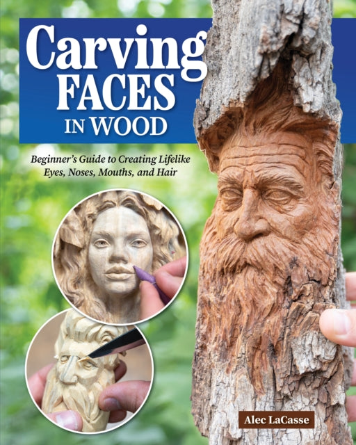Book cover of: Carving Faces in Wood. By: Alec Lacasse
